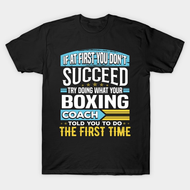 Funny Boxing Coach Team Coaching Instructor Sayings Gift T-Shirt by Maljonic